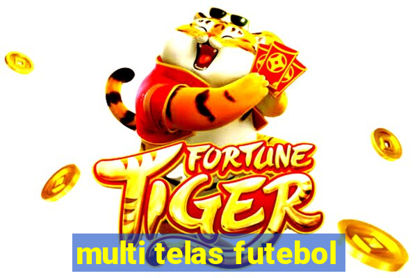 multi telas futebol